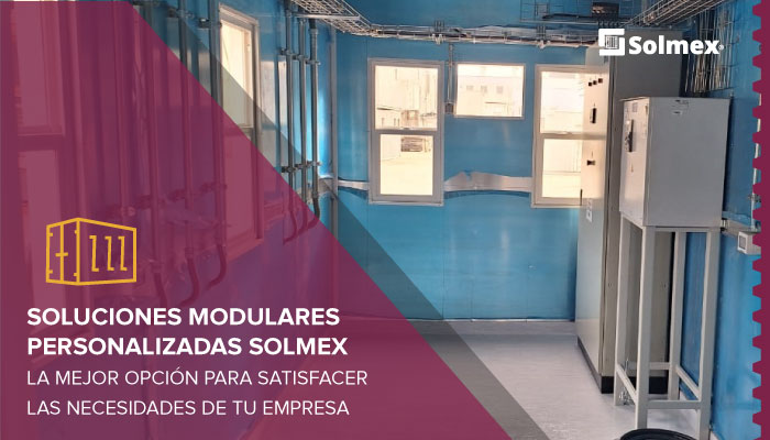 Soluciones modulares personalizadas Solmex: La mejor opción para satisfacer las necesidades de tu empresa