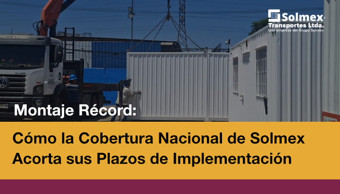 Montaje Récord: Cómo la Cobertura Nacional de Solmex Acorta sus Plazos de Implementación