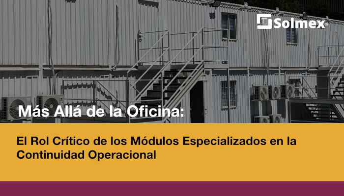 Más Allá de la Oficina: El Rol Crítico de los Módulos Especializados en la Continuidad Operacional