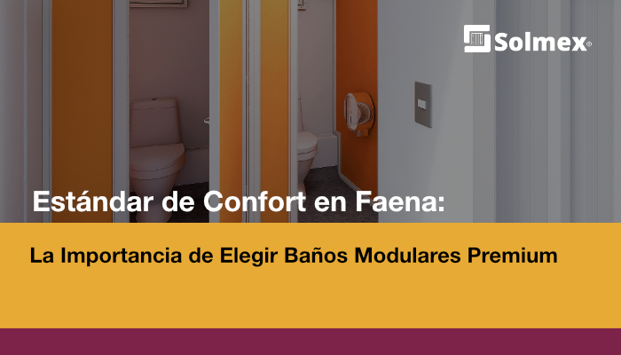 Estándar de Confort en Faena: La Importancia de Elegir Baños Modulares Premium